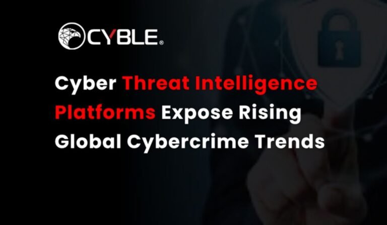 Cyber Threat Intelligence Platforms Expose Rising Global Cybercrime Trends