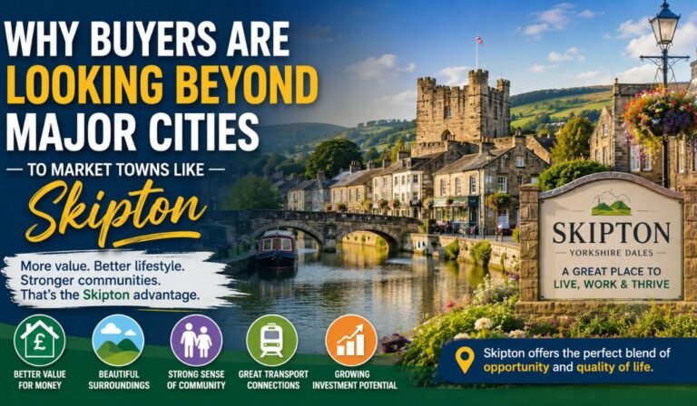 Why Buyers Are Looking Beyond Major Cities to Market Towns Like Skipton