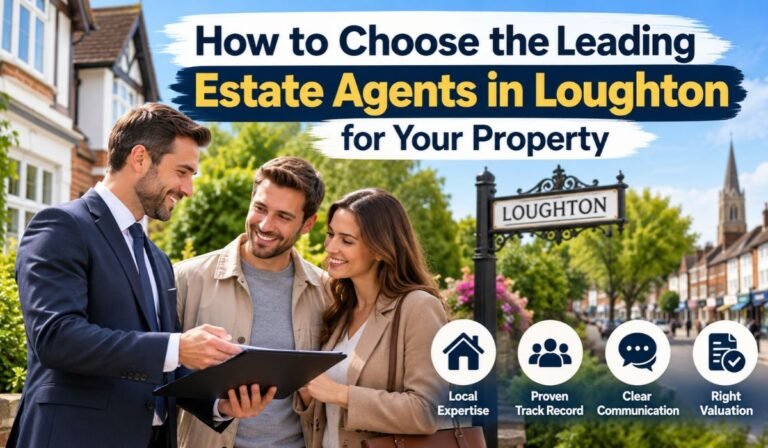 How to Choose the Leading Estate Agents in Loughton for Your Property How to Choose the Leading Estate Agents in Loughton for Your Property
