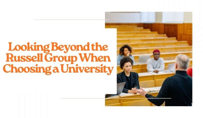Looking Beyond the Russell Group When Choosing a University Looking Beyond the Russell Group When Choosing a University